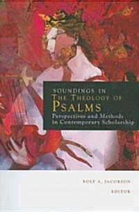 Soundings in the Theology of Psalms: Perspectives and Methods in Contemporary Scholarship (Paperback)