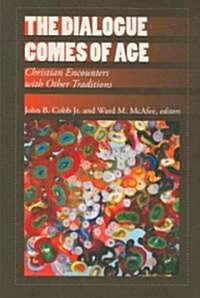 The Dialogue Comes of Age: Christian Encounters with Other Traditions (Paperback)