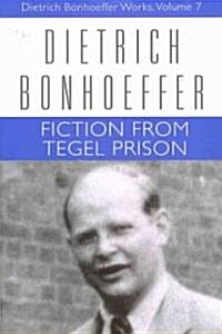 Fiction from Tegel Prison: Dietrich Bonhoeffer Works, Volume 7 (Paperback)