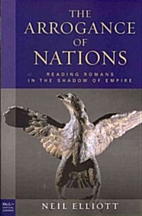 The Arrogance of Nations, Paperback Edition: Reading Romans in the Shadow of Empire (Paperback)