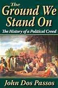 The Ground We Stand on : The History of a Political Creed (Paperback, Large type / large print ed)