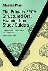 The Primary FRCA Structured Oral Examination Study Guide 2 (Paperback, 1 New ed)