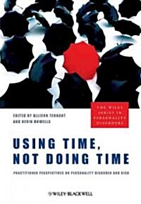 Using Time, Not Doing Time: Practitioner Perspectives on Personality Disorder and Risk (Hardcover)