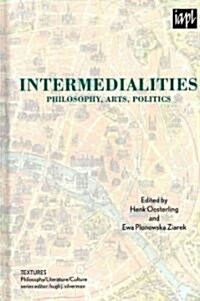 Intermedialities: Philosophy, Arts, Politics (Hardcover)