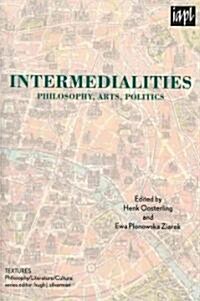 Intermedialities: Philosophy, Arts, Politics (Paperback)