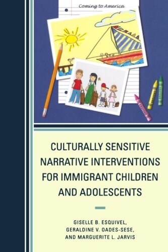 Culturally Sensitive Narrative Interventions for Immigrant Children and Adolescents (Paperback)