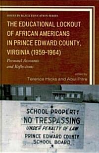 The Educational Lockout of African Americans in Prince Edward County, Virginia (1959-1964): Personal Accounts and Reflections (Paperback)