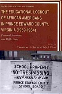 The Educational Lockout of African Americans in Prince Edward County, Virginia (1959-1964): Personal Accounts and Reflections (Paperback)