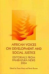 African Voices on Development and Social Justice: Editorials from Pambazuka News 2004 (Paperback, 2nd, Revised)