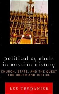 Political Symbols in Russian History: Church, State, and the Quest for Order and Justice (Paperback)