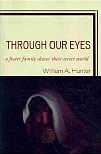 Through Our Eyes: A Foster Family Shares Their Secret World (Paperback)