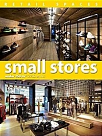 Small Stores: Under 250 M2 (2,700 SQ. FT.) (Hardcover)