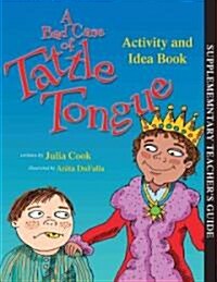 A Bad Case of Tattle Tongue Activity and Idea Book (Paperback, Teachers Guide)