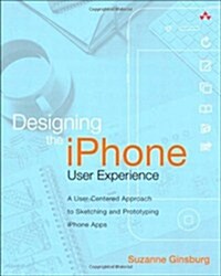 Designing the iPhone User Experience: A User-Centered Approach to Sketching and Prototyping iPhone Apps (Paperback)