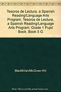Tesoros de Lectura, a Spanish Reading/Language Arts Program, Grade 1 Student Book, Book 5 (Hardcover)