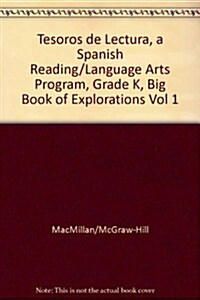 Tesoros de Lectura, a Spanish Reading/Language Arts Program, Grade K, Big Book of Explorations Vol 1 (Hardcover)