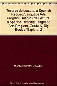 Tesoros de Lectura, a Spanish Reading/Language Arts Program, Grade K, Big Book of Explorations Vol 2 (Hardcover)