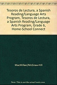 Tesoros de Lectura, a Spanish Reading/Language Arts Program, Grade 6, Home-School Connection (Paperback)