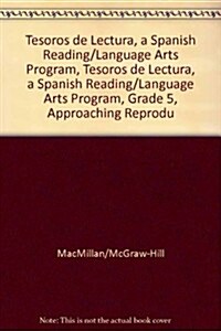 Tesoros de Lectura, a Spanish Reading/Language Arts Program, Grade 5, Approaching Reproducibles (Paperback)