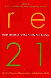 Rural Education for the Twenty-First Century: Identity, Place, and Community in a Globalizing World (Paperback, New)