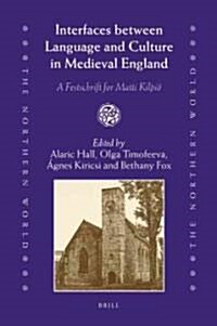 Interfaces Between Language and Culture in Medieval England: A Festschrift for Matti Kilpi? (Hardcover)