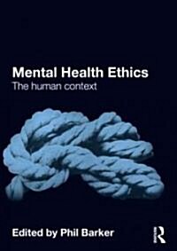Mental Health Ethics : The Human Context (Paperback)