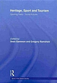 Heritage, Sport and Tourism : Sporting Pasts – Tourist Futures (Paperback)