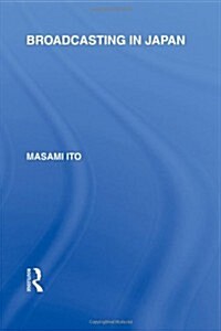 Broadcasting in Japan : Case-studies on Broadcasting Systems (Hardcover)