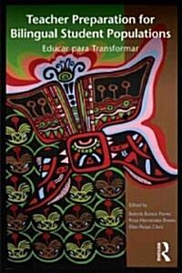 Teacher Preparation for Bilingual Student Populations : Educar Para Transformar (Paperback)