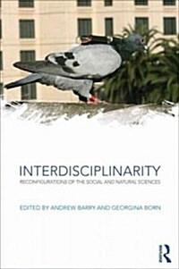 Interdisciplinarity : Reconfigurations of the Social and Natural Sciences (Hardcover)