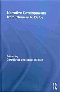 Narrative Developments from Chaucer to Defoe (Hardcover)