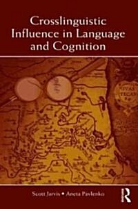 Crosslinguistic Influence in Language and Cognition (Paperback)