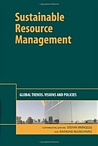 Sustainable Resource Management : Global Trends, Visions and Policies (Hardcover)