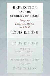 Reflection and the Stability of Belief: Essays on Descartes, Hume, and Reid (Paperback)