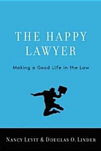 The Happy Lawyer: Making a Good Life in the Law (Hardcover)