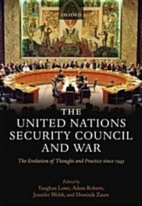 The United Nations Security Council and War : The Evolution of Thought and Practice Since 1945 (Paperback)