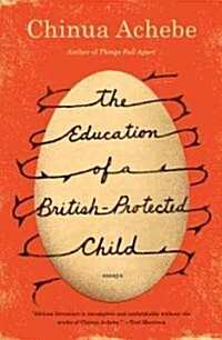 The Education of a British-Protected Child: Essays (Paperback)