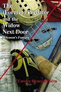 The (Former) Predator and the Widow Next Door (Paperback)