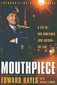 Mouthpiece: A Life in -- And Sometimes Just Outside -- The Law (Paperback)