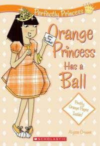 Orange Princess Has a Ball (Paperback) - Perfectly Princess #04