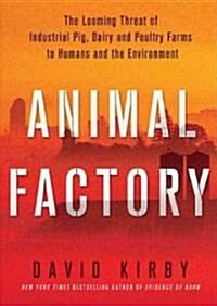 Animal Factory: The Looming Threat of Industrial Pig, Dairy, and Poultry Farms to Humans and the Environment (MP3 CD, Library)