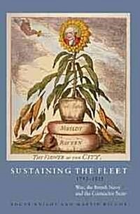 Sustaining the Fleet, 1793-1815 : War, the British Navy and the Contractor State (Hardcover)