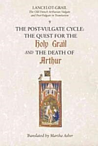 Lancelot-Grail: 9. The Post-Vulgate Cycle. The Quest for the Holy Grail and The Death of Arthur : The Old French Arthurian Vulgate and Post-Vulgate in (Paperback)