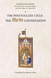 Lancelot-Grail: 8. The Post Vulgate Cycle. The Merlin Continuation : The Old French Arthurian Vulgate and Post-Vulgate in Translation (Paperback)