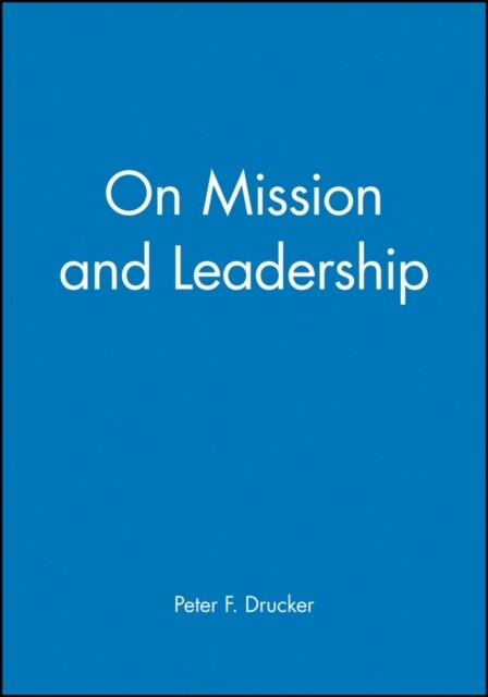 On Mission and Leadership: A Leader to Leader Guide (Paperback)