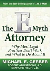 The E-Myth Attorney: Why Most Legal Practices Dont Work and What to Do about It (Audio CD)