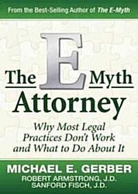 The E-Myth Attorney: Why Most Legal Practices Dont Work and What to Do about It (MP3 CD)