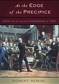 At the Edge of the Precipice: Henry Clay and the Compromise That Saved the Union (MP3 CD)