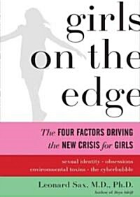 Girls on the Edge: The Four Factors Driving the New Crisis for Girls: Sexual Identity, the Cyberbubble, Obsessions, Environmental Toxins (MP3 CD)