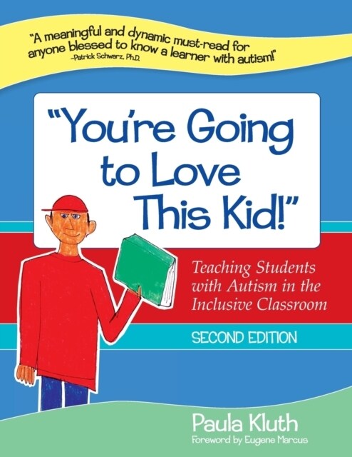 Youre Going to Love This Kid!: Teaching Students with Autism in the Inclusive Classroom, Second Edition (Paperback, 2, And Appreciatin)